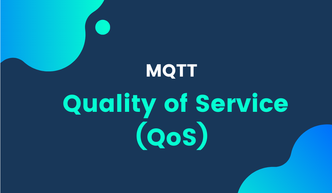 MQTT : Quality of Service ( QoS )